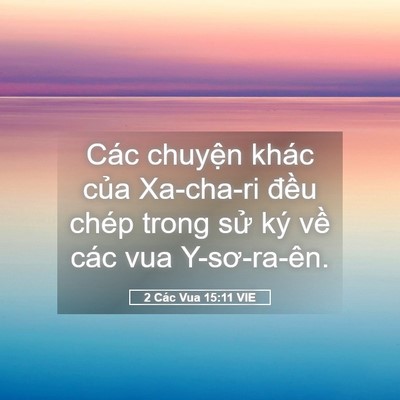 Picture 05 - 2 Các Vua 15:11 VIE - Các chuyện khác của Xa-cha-ri đều chép - Bible Verse Picture