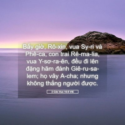 Picture 05 - 2 Các Vua 16:5 VIE - Bấy giờ, Rô-xin, vua Sy-ri và Phê-ca, con - Bible Verse Picture