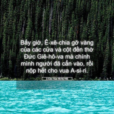 Picture 05 - 2 Các Vua 18:16 VIE - Bấy giờ, Ê-xê-chia gỡ vàng của các - Bible Verse Picture