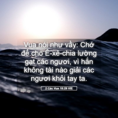 Picture 05 - 2 Các Vua 18:29 VIE - Vua nói như vầy: Chớ để cho Ê-xê-chia - Bible Verse Picture
