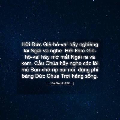 Picture 05 - 2 Các Vua 19:16 VIE - Hỡi Đức Giê-hô-va! hãy nghiêng tai Ngài - Bible Verse Picture