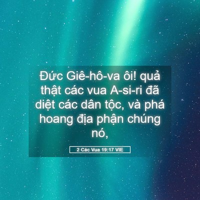 Picture 05 - 2 Các Vua 19:17 VIE - Đức Giê-hô-va ôi! quả thật các vua - Bible Verse Picture