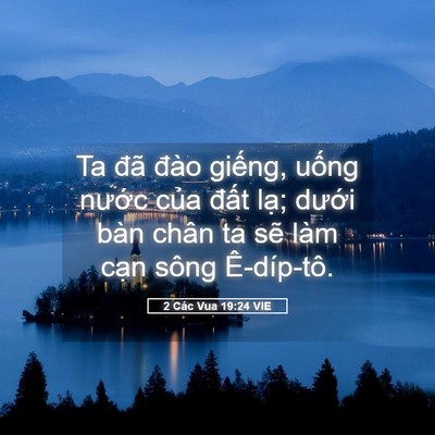 Picture 05 - 2 Các Vua 19:24 VIE - Ta đã đào giếng, uống nước của - Bible Verse Picture