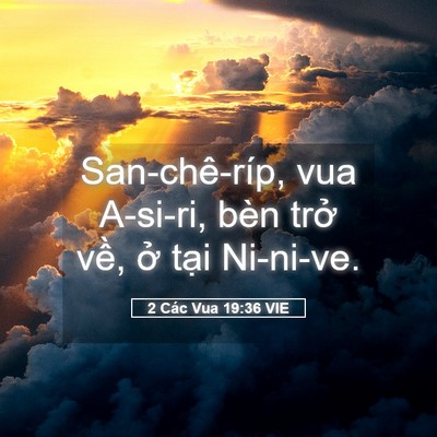 Picture 05 - 2 Các Vua 19:36 VIE - San-chê-ríp, vua A-si-ri, bèn trở về, ở - Bible Verse Picture