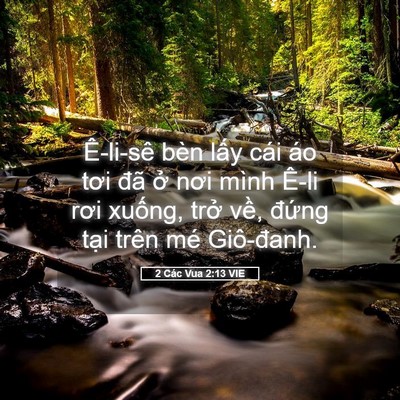 Picture 05 - 2 Các Vua 2:13 VIE - Ê-li-sê bèn lấy cái áo tơi đã ở nơi - Bible Verse Picture