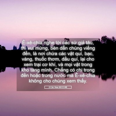 Picture 05 - 2 Các Vua 20:13 VIE - Ê-xê-chia nghe lời các sứ giả tâu, thì - Bible Verse Picture