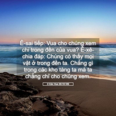 Picture 05 - 2 Các Vua 20:15 VIE - Ê-sai tiếp: Vua cho chúng xem chi trong - Bible Verse Picture
