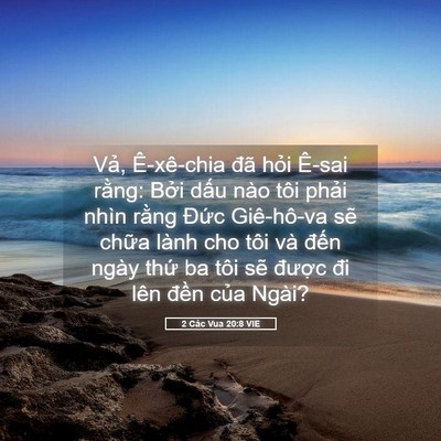 Picture 05 - 2 Các Vua 20:8 VIE - Vả, Ê-xê-chia đã hỏi Ê-sai rằng: Bởi - Bible Verse Picture