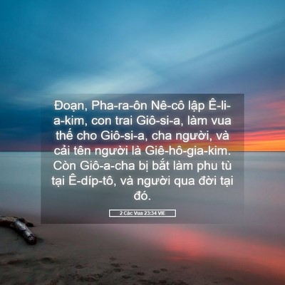 Picture 05 - 2 Các Vua 23:34 VIE - Đoạn, Pha-ra-ôn Nê-cô lập Ê-li-a-kim, - Bible Verse Picture