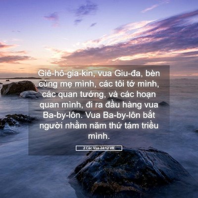 Picture 05 - 2 Các Vua 24:12 VIE - Giê-hô-gia-kin, vua Giu-đa, bèn cùng mẹ - Bible Verse Picture