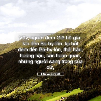 Picture 05 - 2 Các Vua 24:15 VIE - Vậy, người đem Giê-hô-gia-kin đến - Bible Verse Picture