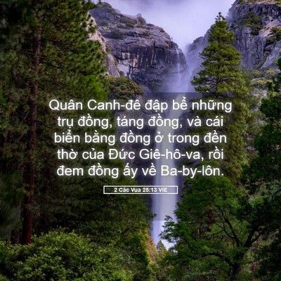 Picture 05 - 2 Các Vua 25:13 VIE - Quân Canh-đê đập bể những trụ - Bible Verse Picture