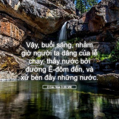 Picture 05 - 2 Các Vua 3:20 VIE - Vậy, buổi sáng, nhằm giờ người ta - Bible Verse Picture