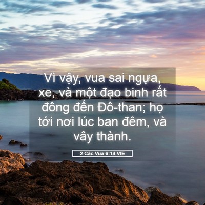 Picture 05 - 2 Các Vua 6:14 VIE - Vì vậy, vua sai ngựa, xe, và một đạo - Bible Verse Picture