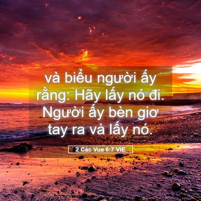 Picture 05 - 2 Các Vua 6:7 VIE - và biểu người ấy rằng: Hãy lấy nó - Bible Verse Picture