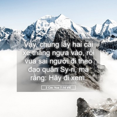 Picture 05 - 2 Các Vua 7:14 VIE - Vậy, chúng lấy hai cái xe thắng ngựa - Bible Verse Picture