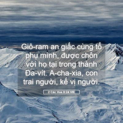Picture 05 - 2 Các Vua 8:24 VIE - Giô-ram an giấc cùng tổ phụ mình, - Bible Verse Picture