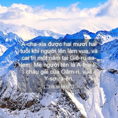 Picture 05 - 2 Các Vua 8:26 VIE - A-cha-xia được hai mươi hai tuổi khi - Bible Verse Picture