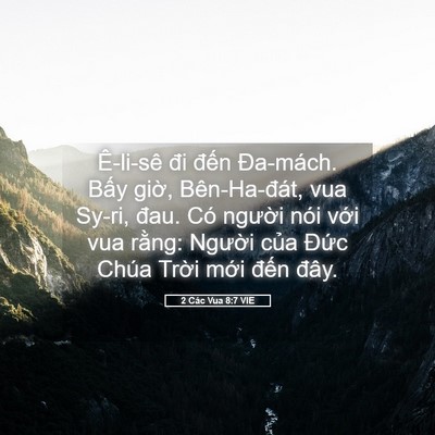 Picture 05 - 2 Các Vua 8:7 VIE - Ê-li-sê đi đến Đa-mách. Bấy giờ, - Bible Verse Picture
