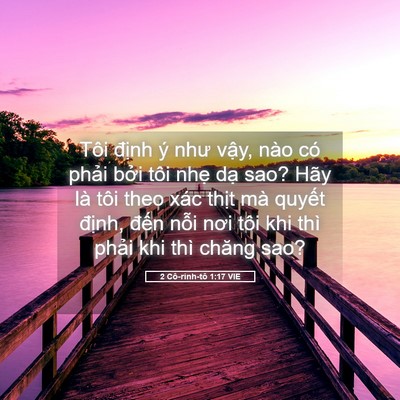 Picture 05 - 2 Cô-rinh-tô 1:17 VIE - Tôi định ý như vậy, nào có phải bởi - Bible Verse Picture