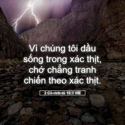 Picture 05 - 2 Cô-rinh-tô 10:3 VIE - Vì chúng tôi dầu sống trong xác thịt, - Bible Verse Picture