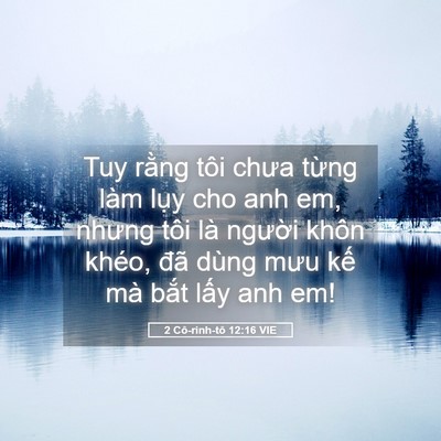 Picture 05 - 2 Cô-rinh-tô 12:16 VIE - Tuy rằng tôi chưa từng làm lụy cho anh - Bible Verse Picture