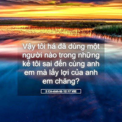 Picture 05 - 2 Cô-rinh-tô 12:17 VIE - Vậy tôi há đã dùng một người nào - Bible Verse Picture