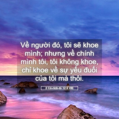 Picture 05 - 2 Cô-rinh-tô 12:5 VIE - Về người đó, tôi sẽ khoe mình; nhưng - Bible Verse Picture