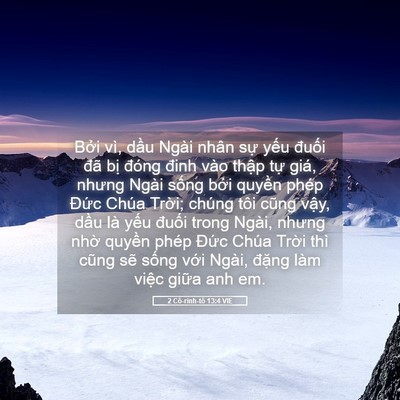 Picture 05 - 2 Cô-rinh-tô 13:4 VIE - Bởi vì, dầu Ngài nhân sự yếu đuối - Bible Verse Picture