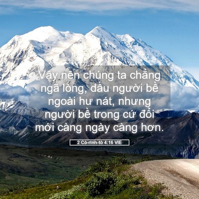 Picture 05 - 2 Cô-rinh-tô 4:16 VIE - Vậy nên chúng ta chẳng ngã lòng, dầu - Bible Verse Picture