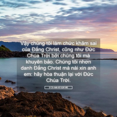 Picture 05 - 2 Cô-rinh-tô 5:20 VIE - Vậy chúng tôi làm chức khâm sai của - Bible Verse Picture
