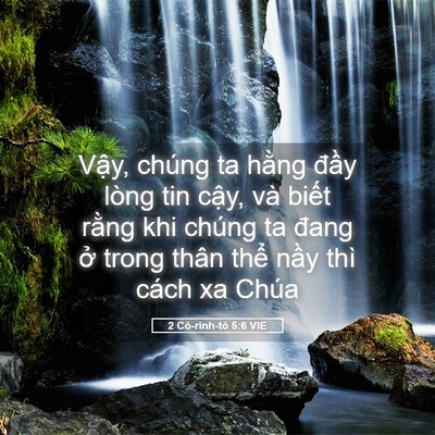 Picture 05 - 2 Cô-rinh-tô 5:6 VIE - Vậy, chúng ta hằng đầy lòng tin cậy, - Bible Verse Picture