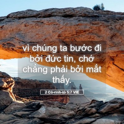 Picture 05 - 2 Cô-rinh-tô 5:7 VIE - vì chúng ta bước đi bởi đức tin, chớ - Bible Verse Picture