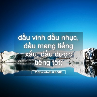 Picture 05 - 2 Cô-rinh-tô 6:8 VIE - dầu vinh dầu nhục, dầu mang tiếng - Bible Verse Picture