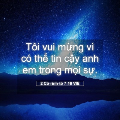 Picture 05 - 2 Cô-rinh-tô 7:16 VIE - Tôi vui mừng vì có thể tin cậy anh em - Bible Verse Picture