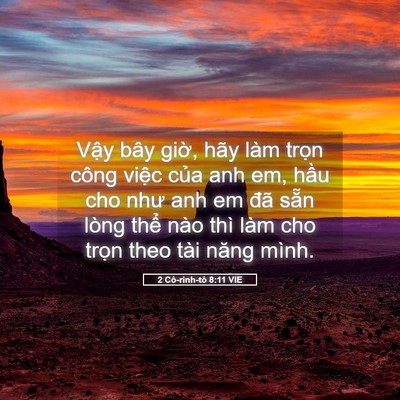 Picture 05 - 2 Cô-rinh-tô 8:11 VIE - Vậy bây giờ, hãy làm trọn công việc - Bible Verse Picture