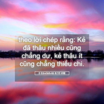 Picture 05 - 2 Cô-rinh-tô 8:15 VIE - theo lời chép rằng: Kẻ đã thâu nhiều - Bible Verse Picture