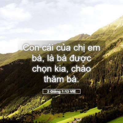 Picture 05 - 2 Giăng 1:13 VIE - Con cái của chị em bà, là bà được - Bible Verse Picture