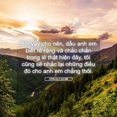 Picture 05 - 2 Phi-rơ 1:12 VIE - Bởi vậy cho nên, dầu anh em biết rõ - Bible Verse Picture