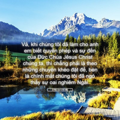 Picture 05 - 2 Phi-rơ 1:16 VIE - Vả, khi chúng tôi đã làm cho anh em biết - Bible Verse Picture