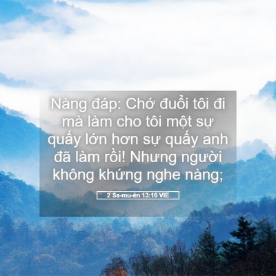 Picture 05 - 2 Sa-mu-ên 13:16 VIE - Nàng đáp: Chớ đuổi tôi đi mà làm cho - Bible Verse Picture