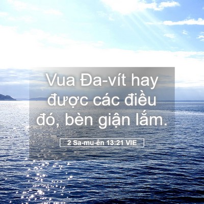 Picture 05 - 2 Sa-mu-ên 13:21 VIE - Vua Đa-vít hay được các điều đó, bèn - Bible Verse Picture