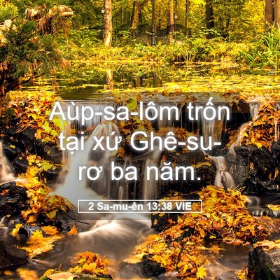 Picture 05 - 2 Sa-mu-ên 13:38 VIE - Aùp-sa-lôm trốn tại xứ Ghê-su-rơ ba - Bible Verse Picture