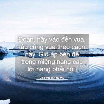 Picture 05 - 2 Sa-mu-ên 14:3 VIE - Đoạn, hãy vào đền vua, tâu cùng vua - Bible Verse Picture