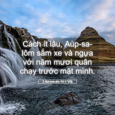 Picture 05 - 2 Sa-mu-ên 15:1 VIE - Cách ít lâu, Aùp-sa-lôm sắm xe và ngựa - Bible Verse Picture
