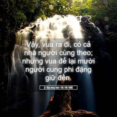 Picture 05 - 2 Sa-mu-ên 15:16 VIE - Vậy, vua ra đi, có cả nhà người cùng - Bible Verse Picture