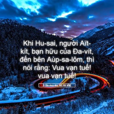 Picture 05 - 2 Sa-mu-ên 16:16 VIE - Khi Hu-sai, người Aït-kít, bạn hữu của - Bible Verse Picture