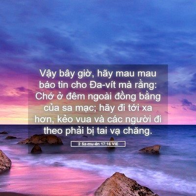 Picture 05 - 2 Sa-mu-ên 17:16 VIE - Vậy bây giờ, hãy mau mau báo tin cho - Bible Verse Picture