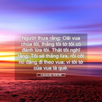 Picture 05 - 2 Sa-mu-ên 19:26 VIE - Người thưa rằng: Oâi vua chúa tôi, - Bible Verse Picture