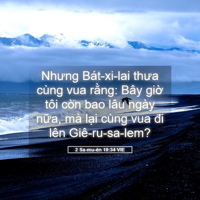 Picture 05 - 2 Sa-mu-ên 19:34 VIE - Nhưng Bát-xi-lai thưa cùng vua rằng: Bây - Bible Verse Picture